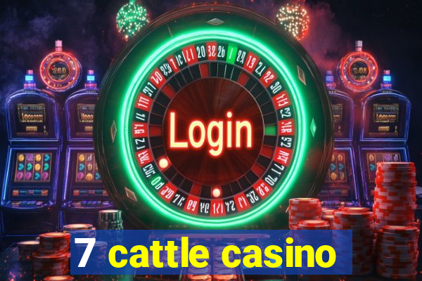 7 cattle casino